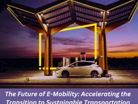 The Future of E-Mobility: Accelerating the Transition to Sustainable Transportation