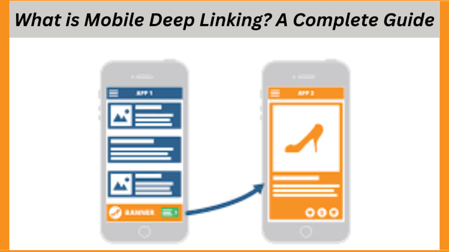What-is-Mobile-Deep-Linking-A-Complete-Guide