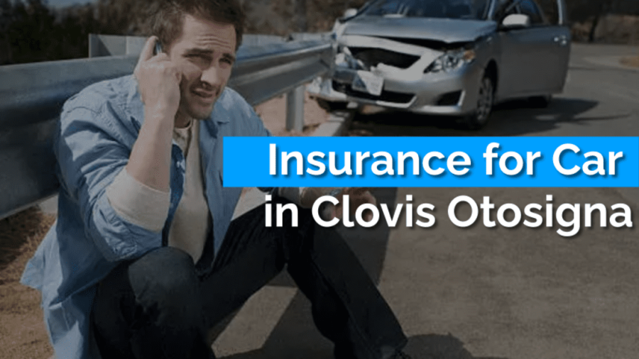 Insurance for Car in Clovis Otosigna 2023