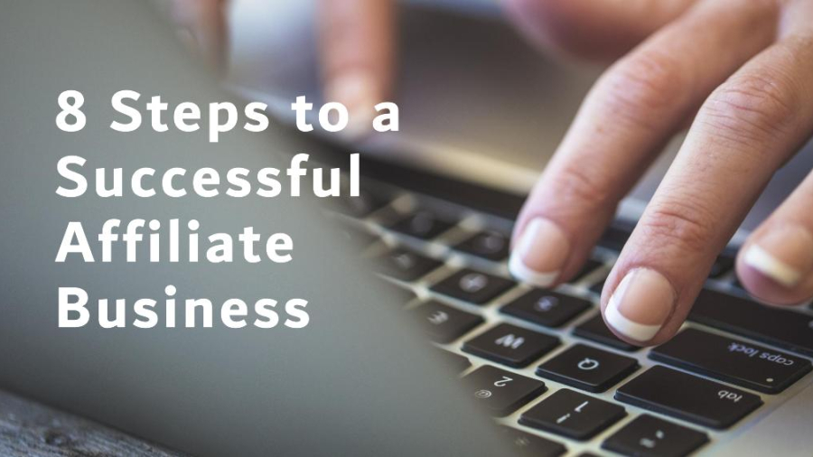 8 Steps to a Successful Affiliate Business