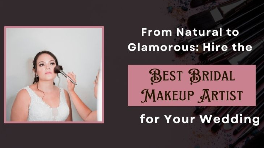 From-Natural-to-Glamorous-Hire-the-Best-Bridal-Makeup-Artist-for-Your-Wedding