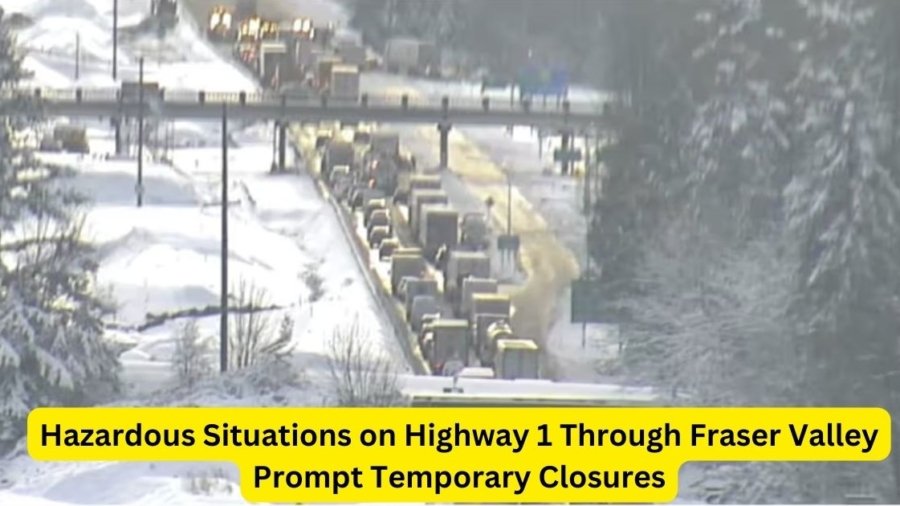 Hazardous Situations on Highway 1 Through Fraser Valley Prompt Temporary Closures