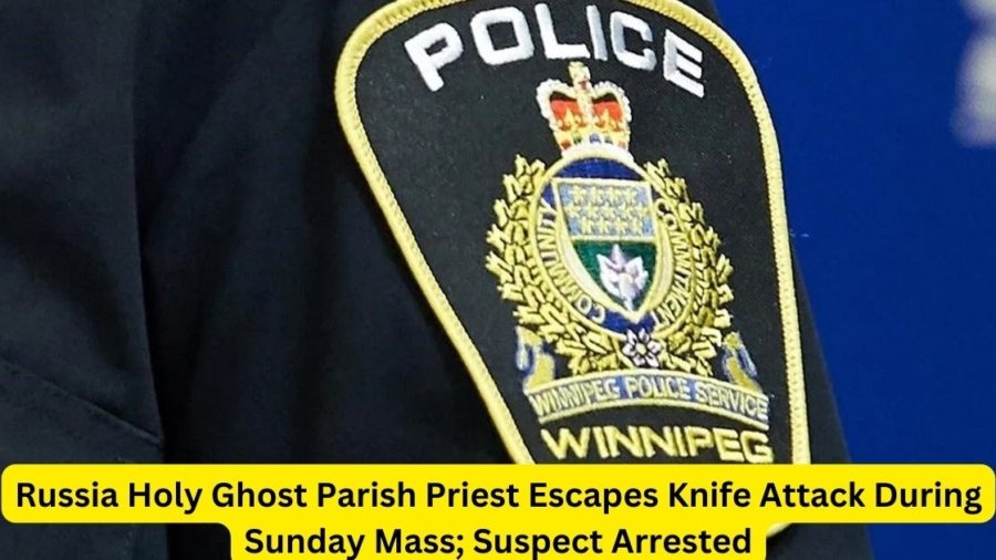 Russia Holy Ghost Parish Priest Escapes Knife Attack During Sunday Mass; Suspect Arrested